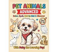 Advanced Pet Animals Activity Book: Color, Spell, Dot-to-Dot & Discover for Kids Ages 5-10 | Learn Extraordinary Breeds with Daisy the Learning Pup! (Daisy Learning Adventures™)