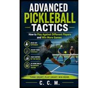 Advanced Pickleball Tactics: How to Play Against Different Players and Win More Games (Learn at Home)