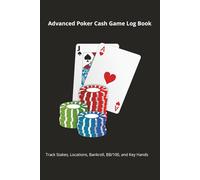 Advanced Poker Cash Game Log Book | Track and Record Your Poker Sessions | 6 x 9, 110 pages: | Track Your Poker Sessions Like a Pro: Track Stakes, ... and Key Hands for Smarter Poker Sessions