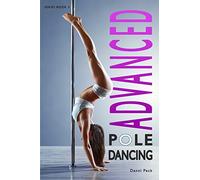 Advanced Pole Dancing: For Fitness and Fun: 3