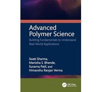 Advanced Polymer Science: Building Fundamentals to Understand Real-World Applications