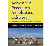 Advanced Precision Aerobatics Edition 3: A Guide to the FAI A27 and P27 Schedules (Model Aircraft Precision Aerobatics)