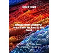 Advanced Process Control (APC) - How to Achieve Near Hands-Off (NHO) Control: An Introduction to True Autonomic AP Controls