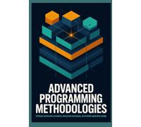 ADVANCED PROGRAMMING METHODOLOGIES: Software Construction Principles Abstraction Techniques and Scalable Application Design