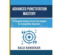 Advanced Punctuation Mastery: A Complete Guide to Error-Free English for Competitive Aspirants