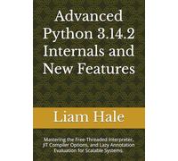 Advanced Python 3.14.2 Internals and New Features: Mastering the Free-Threaded Interpreter, JIT Compiler Options, and Lazy Annotation Evaluation for Scalable Systems.