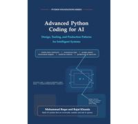 Advanced Python Coding for AI: Design, Tooling, and Production Patterns for Intelligent Systems (Python Foundations Series)