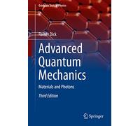 Advanced Quantum Mechanics: Materials and Photons (Graduate Texts in Physics)