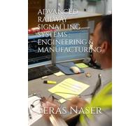 ADVANCED RAILWAY SIGNALLING SYSTEMS : ENGINEERING & MANUFACTURING