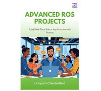Advanced ROS Projects: Build Real-Time Robot Applications with Python