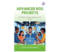 Advanced ROS Projects: Build Real-Time Robot Applications with Python