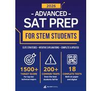 Advanced SAT Prep for STEM Students: Elite Strategies, Full-Length Practice Tests, and Logic-Based Explanations for the Digital SAT