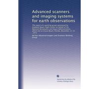 Advanced scanners and imaging systems for earth observations: The report of a working group sponsored by Goddard Space Flight Center on behalf of the ... at Cocoa Beach, Florida, December 11-15, 1972