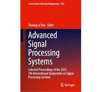 Advanced Signal Processing Systems: Selected Proceedings of the 2025 7th International Symposium on Signal Processing Systems: 1525 (Lecture Notes in Electrical Engineering, 1525)