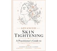 Advanced Skin Tightening: A Practitioner’s Guide to Non-Surgical Firming and Rejuvenation
