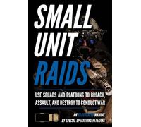 Advanced Small Unit Tactics: An Illustrated Manual