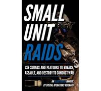 Advanced Small Unit Tactics: An Illustrated Manual