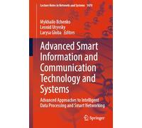 Advanced Smart Information and Communication Technology and Systems: Advanced Approaches to Intelligent Data Processing and Smart Networking: 1470 (Lecture Notes in Networks and Systems, 1470)
