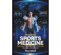 ADVANCED SPORTS MEDICINE: Performance Optimization, Injury Prevention, Recovery & Athlete Health: 3 (The Complete Sports Medicine Series)