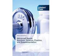 Advanced Sports Nutrition: Science, Practice, and Supplementation