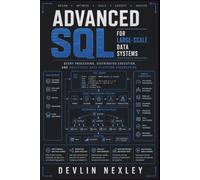 Advanced SQL for Large-Scale Data Systems: Query Processing, Distributed Execution, and Analytical Data Platform Engineering
