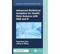 Advanced Statistical Analytics for Health Data Science with SAS and R (Chapman & Hall/CRC Biostatistics Series)