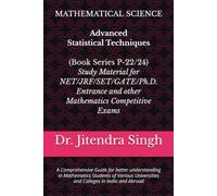 Advanced Statistical Techniques: (Book Series P-22/24) (Crack CSIR NET & GATE Mathematics: The Ultimate 24-Book Study Guide)