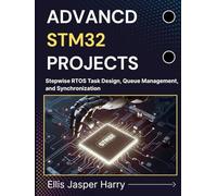 ADVANCED STM32 PROJECTS: Stepwise RTOS Task Design, Queue Management, and Synchronization (Embedded Systems)