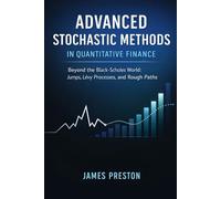 Advanced Stochastic Methods in Quantitative Finance: Beyond the Black-Scholes World: Jumps, Levy Processes, and Rough Paths