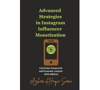 Advanced Strategies in Instagram Influencer Monetization: Curricular Framework and Economic Analysis (2026 Edition) (Advertisement and Marketing)