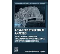 Advanced Structural Analysis: From Theory to Computer Implementation (OpenSees Examples with Python Code Solutions) (Woodhead Publishing Series in Civil and Structural Engineering)