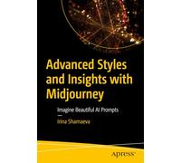 Advanced Styles and Insights with Midjourney: Imagine Beautiful AI Prompts