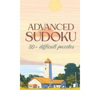 Advanced Sudoku Book: Sudoku Puzzle Book for Advanced Players | Level Difficult Sudoku Puzzles | Sudoku Book for Adults | 6x9 Book with 100+ Pages | 50+ Activity Pages | Solutions Included