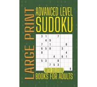 Advanced Sudoku Books for Adults: 200 Challenging Large Print Sudoku Puzzles with Full Solutions