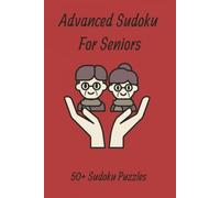 Advanced Sudoku For Seniors: 50+ Sudoku Puzzles