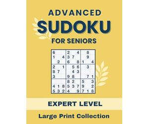 Advanced Sudoku for Seniors | Expert Level | Large Print Collection: 180 Very Difficult Logic Puzzles (Sudoku for seniors | 180 Large Print puzzles - 8,5 x 11 inch)
