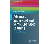 Advanced Supervised and Semi-supervised Learning: Theory and Algorithms (Cognitive Technologies)