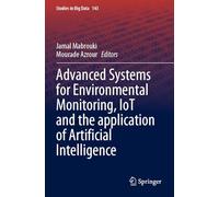 Advanced Systems for Environmental Monitoring, IoT and the application of Artificial Intelligence: 143 (Studies in Big Data)