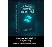 Advanced Tailwind UI Engineering: Dark Mode, Tokens, and Scalable Themes