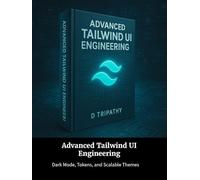Advanced Tailwind UI Engineering: Dark Mode, Tokens, and Scalable Themes