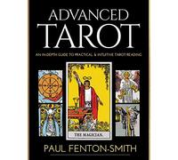Advanced Tarot: An in-Depth Guide to Practical & Intuitive Tarot Reading