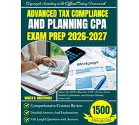 Advanced Tax Compliance and Planning: CPA Exam Prep 2026-2027: Master the AICPA Blueprint: 2,500+ Practice Items, Detailed Explanations, and Strategic Planning Frameworks