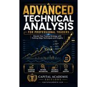 Advanced Technical Analysis for Professional Traders: Take your technical analysis beyond the basics and build a professional trading framework for ... pattern recognition, volume analysis)