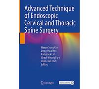 Advanced Technique of Endoscopic Cervical and Thoracic Spine Surgery