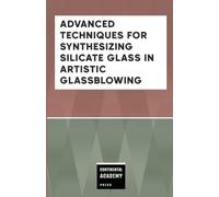 Advanced Techniques for Synthesizing Silicate Glass in Artistic Glassblowing