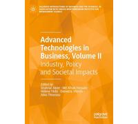 Advanced Technologies in Business, Volume II: Industry, Policy and Societal Impacts: 2 (Palgrave Intersections of Business and the Sciences, in ... Institute for Management Science)