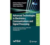 Advanced Technologies in Electronics, Communications and Signal Processing: First EAI International Conference, ICATECS 2024, Hyderabad, India, July ... and Telecommunications Engineering)
