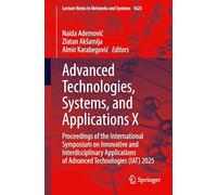 Advanced Technologies, Systems, and Applications X: Proceedings of the International Symposium on Innovative and Interdisciplinary Applications of ... (Lecture Notes in Networks and Systems, 1625)