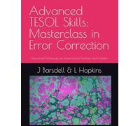 Advanced TESOL Skills: Masterclass in Error Correction: Advanced Techniques for Experienced Teachers and Trainers