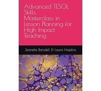 Advanced TESOL Skills. Masterclass in Lesson Planning for High Impact Teaching